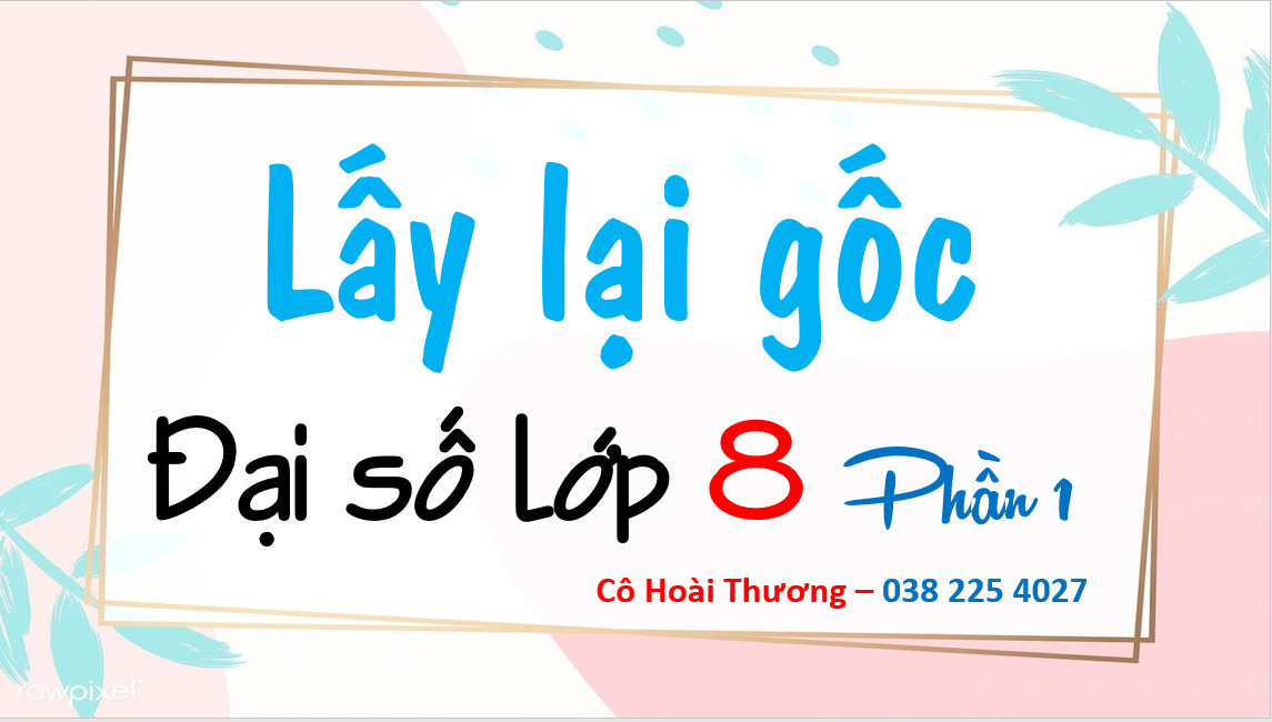 LẤY LẠI GỐC MÔN TOÁN LỚP 8